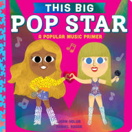 Title: This BIG Pop Star: A Popular Music Primer, Author: Joan Holub