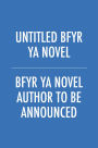Untitled BFYR YA Novel (B&N Exclusive Edition)