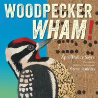 Title: Woodpecker Wham!, Author: April Pulley Sayre