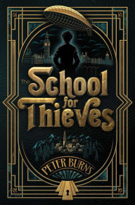 Title: The School for Thieves, Author: Peter Burns