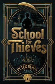 Title: The School for Thieves, Author: Peter Burns