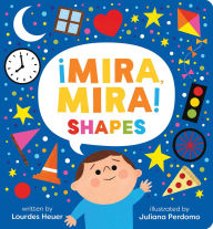 Title: ¡Mira, Mira! Shapes, Author: Lourdes Heuer