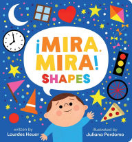 Title: ¡Mira, Mira! Shapes, Author: Lourdes Heuer