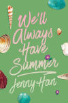 Alternative view 1 of We'll Always Have Summer (Deluxe Edition) (Summer I Turned Pretty Series #3)