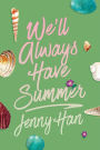 We'll Always Have Summer (Deluxe Edition) (Summer I Turned Pretty Series #3)