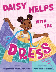 Title: Daisy Helps with the Dress, Author: Olugbemisola Rhuday-Perkovich