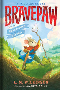 Title: Bravepaw and the Heartstone of Alluria, Author: L. M. Wilkinson