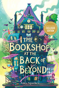 The Bookshop at the Back of Beyond (B&N Exclusive Edition) (The House at the Edge of Magic Series #3)
