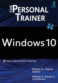 Title: Windows 10: The Personal Trainer, 3rd Edition: Your personalized guide to Windows 10, Author: William R. Stanek