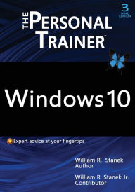Title: Windows 10: The Personal Trainer, 3rd Edition: Your personalized guide to Windows 10, Author: William R Stanek