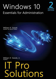 Title: Windows 10, Essentials for Administration, 2nd Edition, Author: William R Stanek