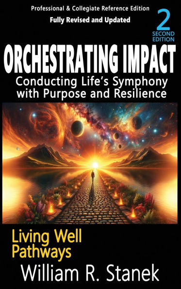 Orchestrating Impact: Conducting Life's Symphony with Purpose and Resilience: Not your typical self-help book-this is your pathway to an authentic, purposeful life.