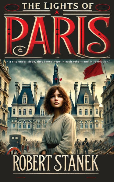The Lights of Paris: A Tale of Love, Revolution, and the Fight for a Better World