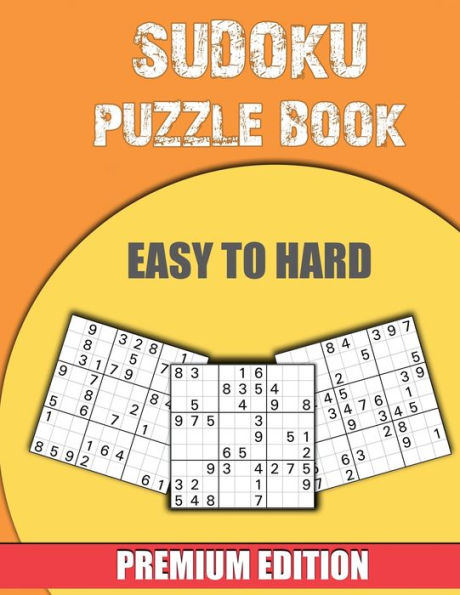 Sudoku Puzzle Book Easy to Hard: Easy to Hard, Including Instructions and Solutions. Soduku Books for Adults