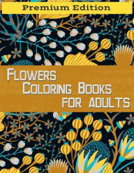 Title: Flowers Coloring Books for Adults: Stress Relieving, Fun Designs Flowers, Paisley Patterns : Coloring Book For Adults, Author: Nisclaroo