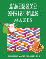 Awesome Christmas Mazes: A Coloring Activity Book For Ages 5 to 8