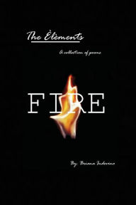 Title: The ï¿½lï¿½ments Fire, Author: Briana Indovino