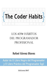 Title: The Coder Habits: Los 39 Hï¿½bitos del Programador Profesional, Author: Rafael Gomez Blanes