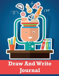 Title: Draw and Write Journal: Drawing Journal, Creative Writing, Kids Drawing Book, Writing Journal for Kids, Author: Nisclaroo