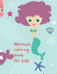 Title: Mermaid coloring book for kids: Stellar,fun mermaid coloring book for kids,bring the dreamy sea world of mermaids into your kid's world., Author: Cristie Dozaz