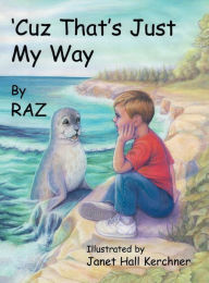 Title: 'Cuz That's Just My Way, Author: Richard Zmuda (RAZ)