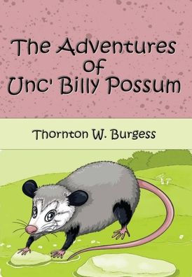 The Adventures of Unc' Billy Possum (Illustrated)
