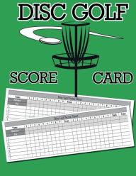 Title: Disc Golf Score Card: 100 Sheets Golf Score Keeper, Golf Notebook, Golf Scorebook, Author: Freshniss