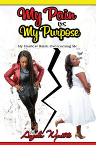 Title: My Pain vs My Purpose, Author: Angela Wynette