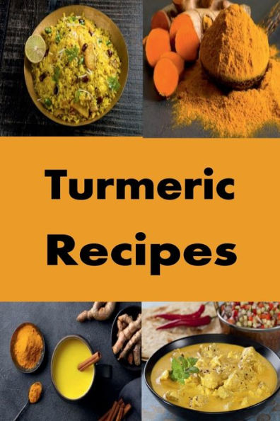 Turmeric Recipes: Turmeric Smoothies, Rice, Curries and Many More Recipes