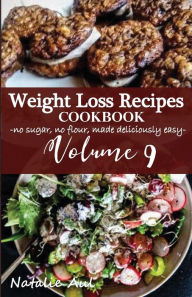 Title: Weight Loss Recipes Cookbook Volume 9, Author: Natalie Aul