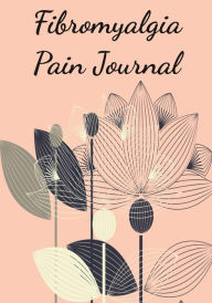 Title: Fibromyalgia Pain Journal: Record & Track Daily Fibro Pain in this Notebook. Log Pain Severity, Area, Symptoms & Sleep.:7