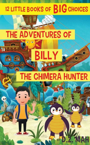 The Adventures of Billy the Chimera Hunter: A Little Book of BIG Choices
