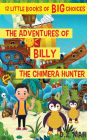 The Adventures of Billy the Chimera Hunter: A Little Book of BIG Choices