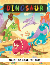Title: Dinosaur Coloring Book for Kids: Great Gift for Boys, Girls, Toddlers, Preschoolers, Kids 3-8, 6-8, Cute and Fun Dinosaur Coloring Book for Kids & Toddle, Author: Tornis
