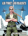 Air Force and Marines Coloring Book: Tanks Helicopters Cars Soldiers Planes Military Coloring Book Kids Army Books