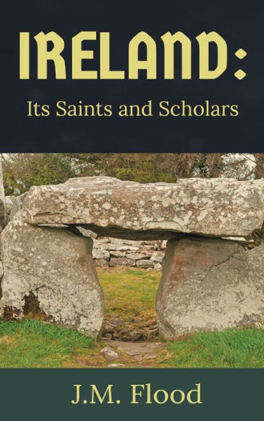 Ireland: Its Saints and Scholars: