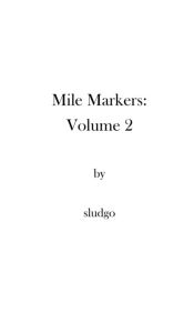 Title: Mile Markers: Volume 2:, Author: Sludgo