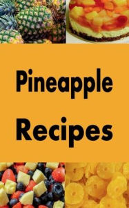 Title: Pineapple Recipes, Author: Katy Lyons
