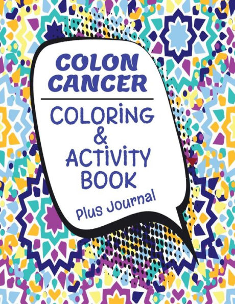 Adult Coloring Book For Colon Cancer Survivors, Color For Fun, Self-Care & Relaxation. Stay Positive & Motivated.: Inspirational Quotes, Activity & Journal Pages Included
