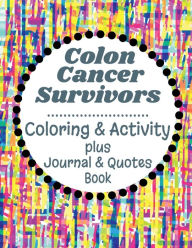 Title: Colon Cancer Survivor Coloring & Activity Book. Relax, Relieve Stress While Having Fun Showing Your Artistic Talent.: Includes Inspirational & Motivational Illustrations, Author: We Survived Publishing