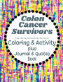 Colon Cancer Survivor Coloring & Activity Book. Relax, Relieve Stress While Having Fun Showing Your Artistic Talent.: Includes Inspirational & Motivational Illustrations