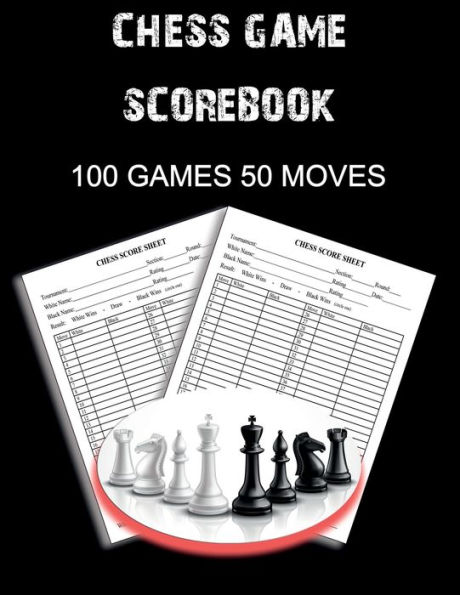 Chess Game Scorebook: 100 Games 50 Moves Chess Notation Book, Notation Pad