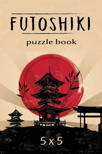 Futoshiki Puzzle Book 5 x 5: Over 200 Challenging Puzzles, 5 x 5 Logic Puzzles, Futoshiki Puzzles, Japanese Puzzles