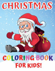 Title: Christmas Coloring Book For Kids: 50 Easy Christmas Pages to Color with Santa Claus, Reindeer, Snowman, Christmas Tree and More!, Author: Press Esel
