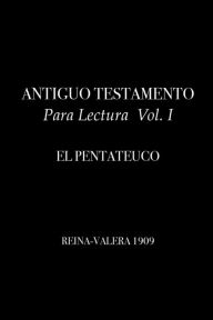 Title: ANTIGUO TESTAMENTO Para Lectura Vol. I: EL PENTATEUCO, Author: Eduardo Palazuelos Romo