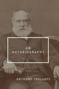 Title: An Autobiography, Author: Anthony Trollope