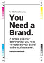 You Need a Brand.: A simple guide for defining what you need to represent yourself in the modern market.