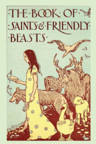 Title: The Book of Saints and Friendly Beasts, Author: Abbie Farwell Brown