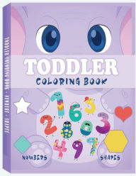 Title: Toddler Coloring Book Numbers & Shapes: Fun with Numbers Colors Shapes Counting, Cute Children's Activity Coloring Books, Easy First Words Shapes & Numbers, Author: Only1million