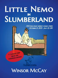 Title: Little Nemo in Slumberland: 302+1 full-page weekly comic strips (October 15, 1905 - July 23, 1911), Author: Winsor McCay